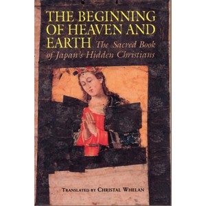Beginning of Heaven and Earth - (Nanzan Library of Asian Religion & Culture) by  Christal Whelan (Paperback) - 1 of 1