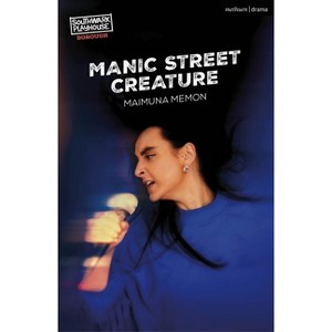 Manic Street Creature - (Modern Plays) by  Maimuna Memon (Paperback) - 1 of 1