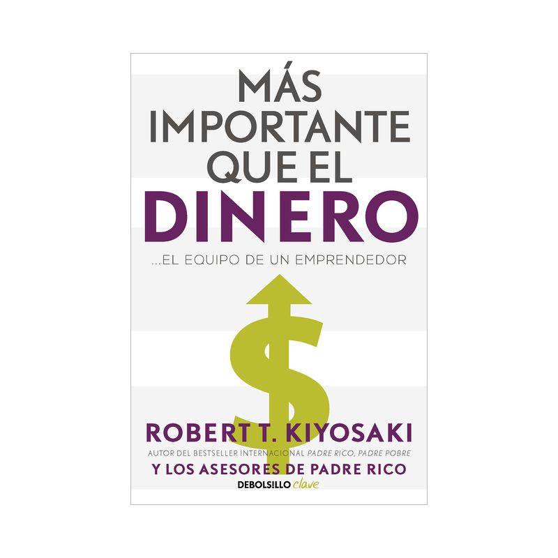 Más Importante Que El Dinero. El Equipo de Un Emprendedor / More Important Than Money - by  Robert Kiyosaki (Paperback), 1 of 2