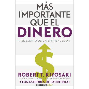 Más Importante Que El Dinero. El Equipo de Un Emprendedor / More Important Than Money - by  Robert Kiyosaki (Paperback)