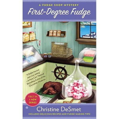 First-Degree Fudge - (Fudge Shop Mystery) by  Christine Desmet (Paperback)