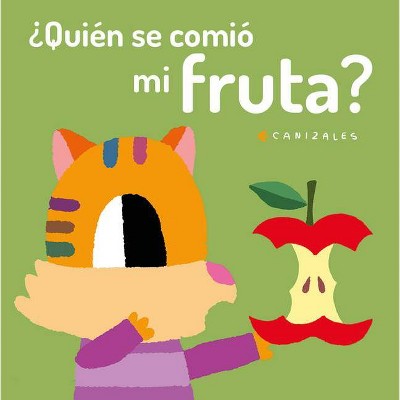 ¿Quién Se Comió Mi Fruta? - by  Canizales (Board Book)