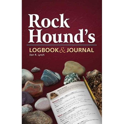 Rock Hound's Logbook & Journal - (Paperback)