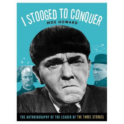 I Stooged to Conquer - by  Moe Howard (Paperback)