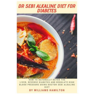 Dr Sebi Alkaline Diet for Diabetes - by  Williams Hamilton (Paperback)