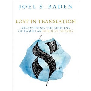 Lost in Translation - by  Joel S Baden (Hardcover) - 1 of 1