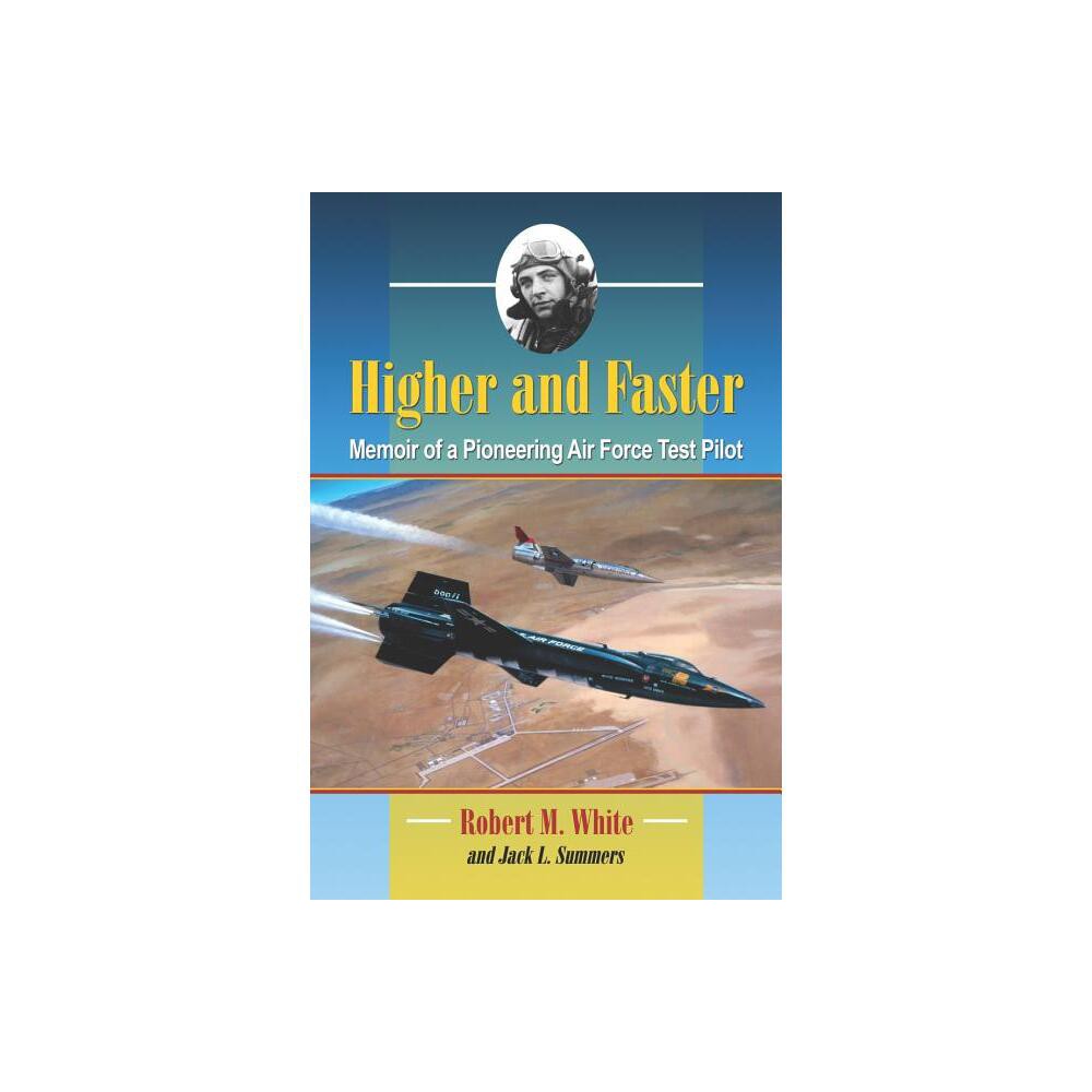 Higher and Faster - by Robert M White & Jack L Summers (Paperback)