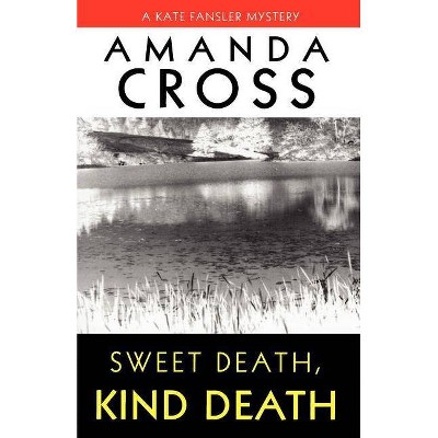 Sweet Death, Kind Death - (Kate Fansler) by  Amanda Cross (Paperback)
