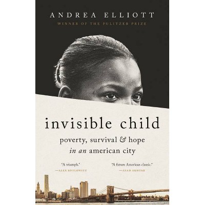 Invisible Child - by  Andrea Elliott (Hardcover)