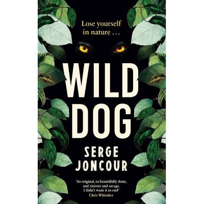 Wild Dog: Sinister and Savage Psychological Thriller - by  Serge Joncour (Paperback)