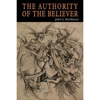 The Authority of the Believer - by  John A MacMillan (Paperback)