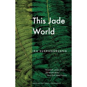 This Jade World - (American Lives) by  Ira Sukrungruang (Paperback) - 1 of 1