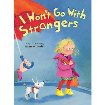 I Won't Go with Strangers - (The Safe Child, Happy Parent) by  Dagmar Geisler (Hardcover)