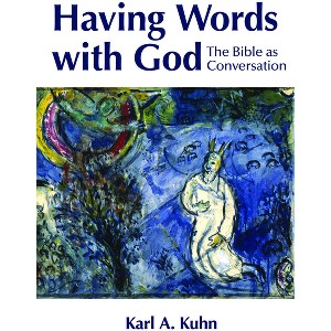 Having Words with God - by  Karl Allen Kuhn (Paperback) - 1 of 1