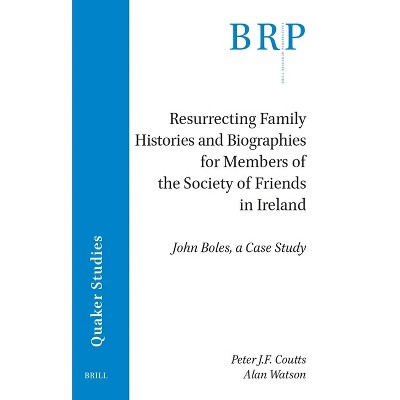 Resurrecting Family Histories and Biographies for Members of the Society of Friends in Ireland - (Brill Research Perspectives in Quaker Studies)