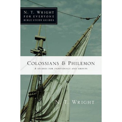 Colossians & Philemon - (N. T. Wright for Everyone Bible Study Guides) by  N T Wright (Paperback)