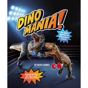 Dinomania! - (Factmania: Epic Battle of Facts) by  Becky Baines (Paperback) - 1 of 1