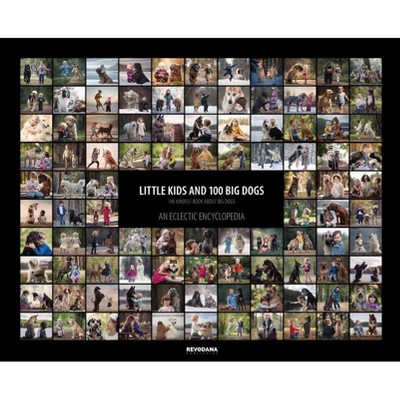 Little Kids and 100 Big Dogs - by  Andy Seliverstoff (Hardcover)