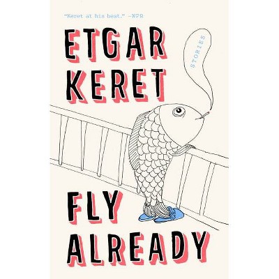  Fly Already - by  Etgar Keret (Paperback) 