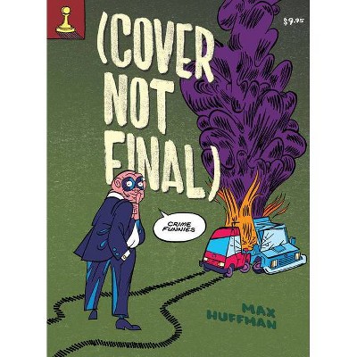 Cover Not Final: Crime Funnies - by  Max Huffman (Paperback)