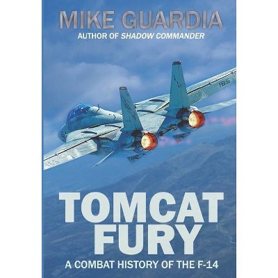 Tomcat Fury - by  Mike Guardia (Paperback)