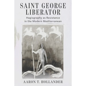 Saint George Liberator - (Orthodox Christianity and Contemporary Thought) by  Aaron T Hollander (Hardcover) - 1 of 1
