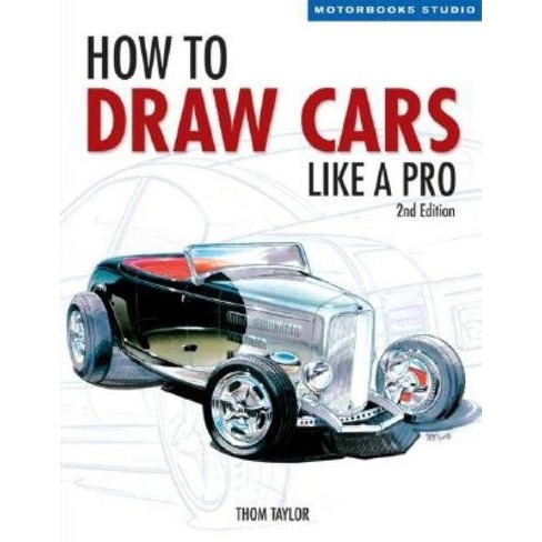 How to Draw Cars Like a Pro, 2nd Edition - (Motorbooks Studio) by  Thom Taylor & Lisa Hallett (Paperback) - image 1 of 1