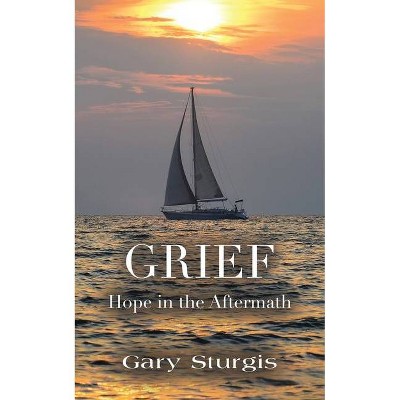 Grief - by  Gary Sturgis (Paperback)