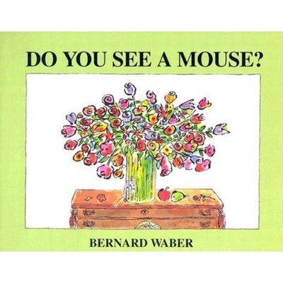 Do You See a Mouse? - by  Bernard Waber (Paperback)