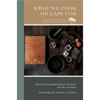 What We Cook on Cape Cod - by  The Village Improvement Society Barnstable Massachusetts (Paperback)