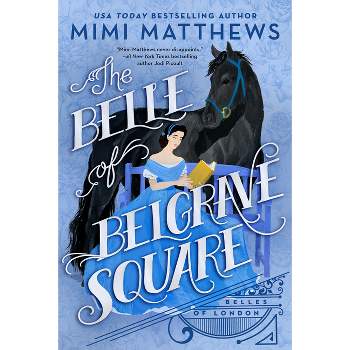 The Belle of Belgrave Square - (Belles of London) by  Mimi Matthews (Paperback)