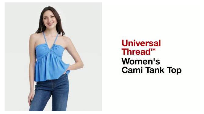 Women's Cami Tank Top - Universal Thread™, 2 of 7, play video