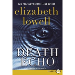 Death Echo - (St. Kilda Consulting) Large Print by  Elizabeth Lowell (Paperback) - 1 of 1