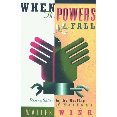 When the Powers Fall - by  Walter Wink (Paperback)