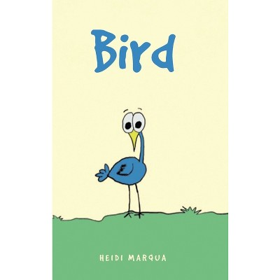 Bird - by  Heidi Marqua (Hardcover)