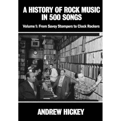 A History of Rock Music in 500 Songs vol 1 - by  Andrew Hickey (Hardcover)