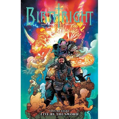 Birthright Volume 8: Live by the Sword - by  Joshua Williamson (Paperback)