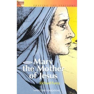 Praying the Stations with Mary Mother of Jesus - (Popular Lenten Booklets) by  Richard Furey (Paperback)