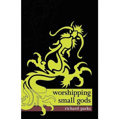 Worshipping Small Gods - by  Richard Parks (Paperback)