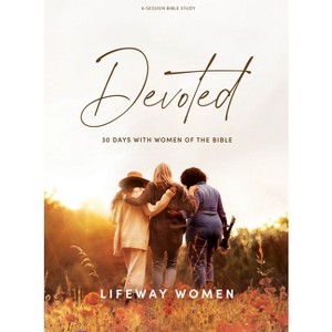 Devoted - Bible Study Book - by  Lifeway Women (Paperback) - 1 of 1