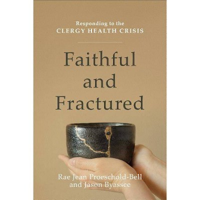 Faithful and Fractured - by  Rae Jean Proeschold-Bell & Jason Byassee (Paperback)