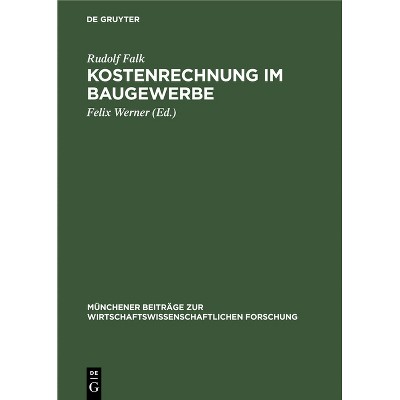 Kostenrechnung Im Baugewerbe - (Münchener Beiträge Zur Wirtschaftswissenschaftlichen Forschung) by  Rudolf Falk (Hardcover)
