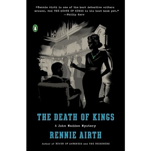 The Death of Kings - (John Madden Mystery) by  Rennie Airth (Paperback) - 1 of 1