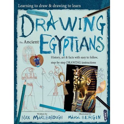  Drawing the Ancient Egyptians, 1 - (Learning to Draw & Drawing to Learn) by  Max Marlborough (Paperback) 