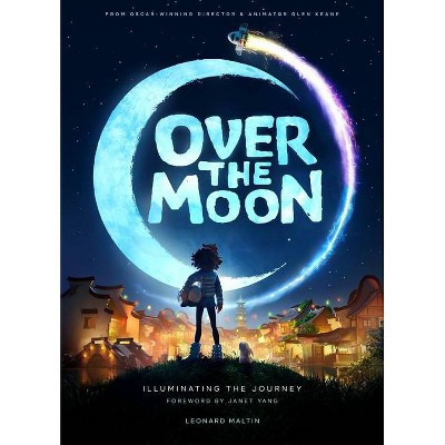 Over the Moon: Illuminating the Journey - by  Leonard Maltin (Hardcover)