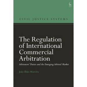 The Regulation of International Commercial Arbitration - (Civil Justice Systems) by  João Ilhão Moreira (Hardcover) - 1 of 1