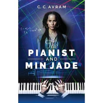 The Pianist and Min Jade - by  C C Avram (Paperback)