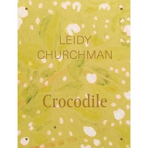 Leidy Churchman: Crocodile - by  Karen Kelly (Hardcover) - 1 of 1