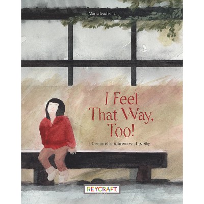 I Feel That Way, Too! - by  Maria Ivashkina (Paperback)