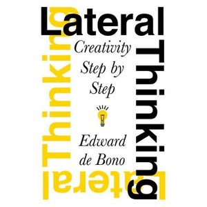 Lateral Thinking - by  Edward de Bono (Paperback) - 1 of 1